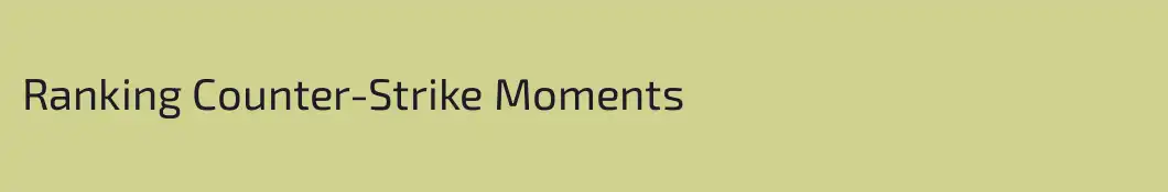Ranking Counter-Strike Moments